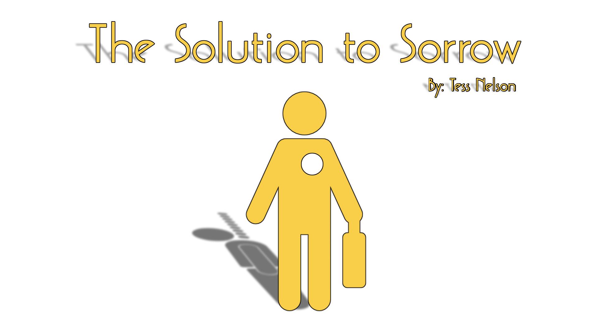 The Solution to Sorrow