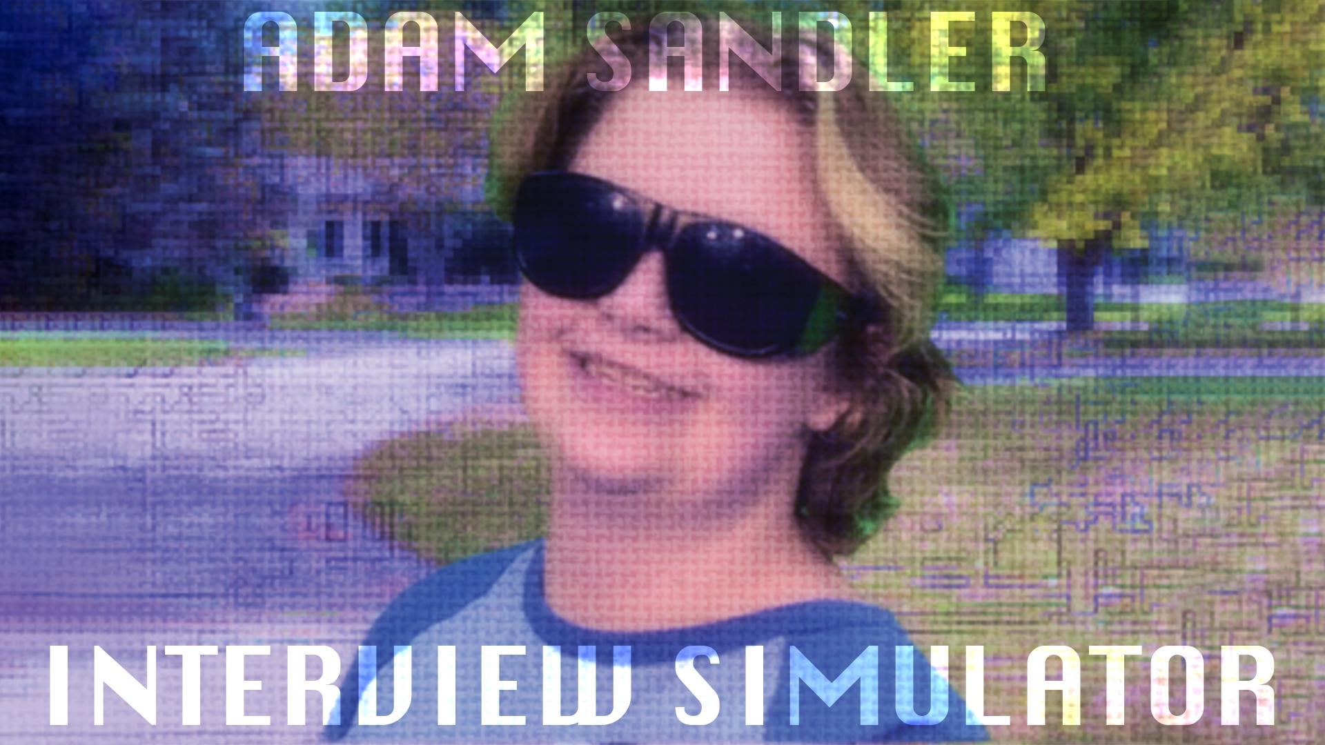 Adam Sandler Interview Simulator