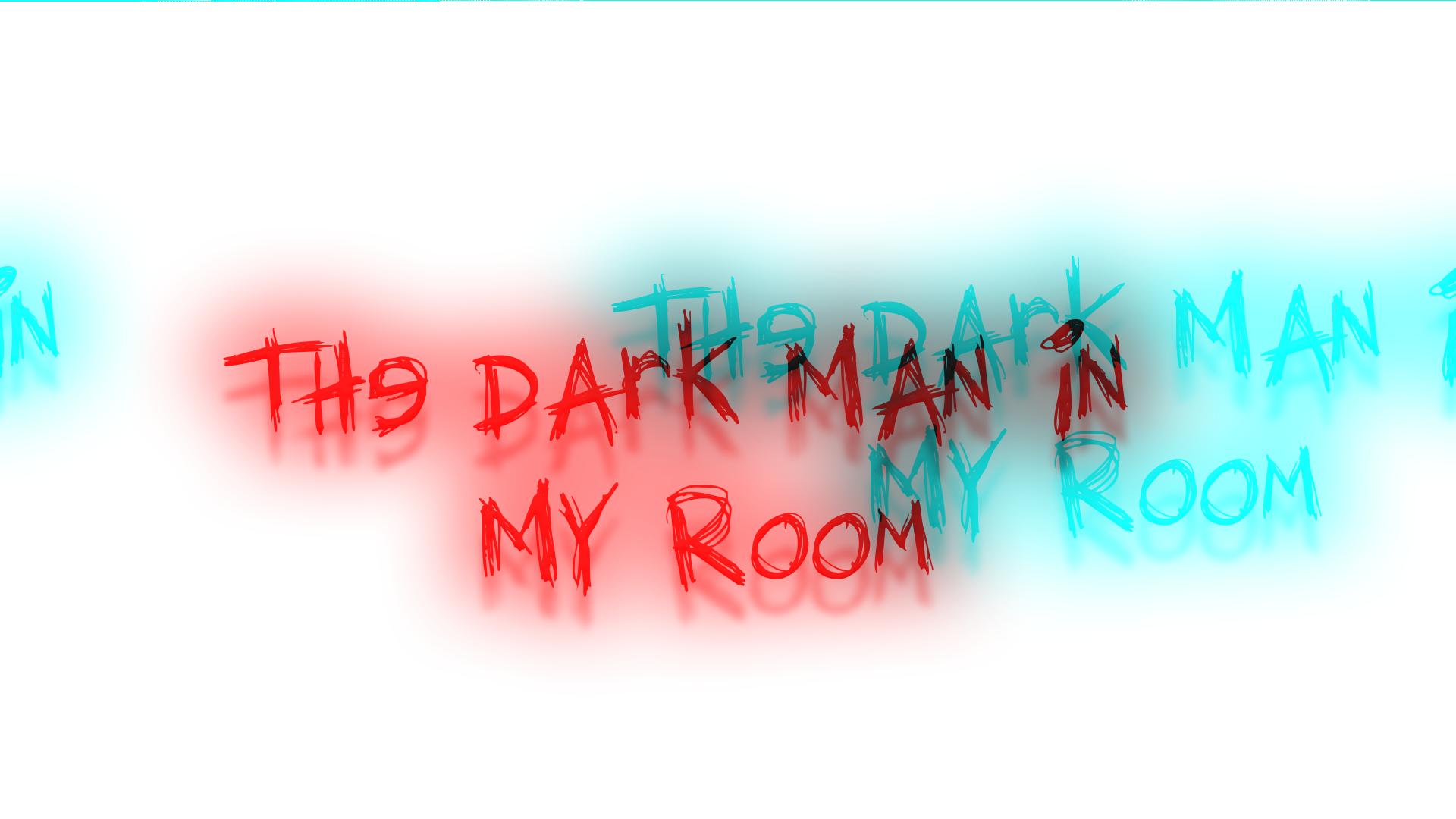 The Dark Man in My Room